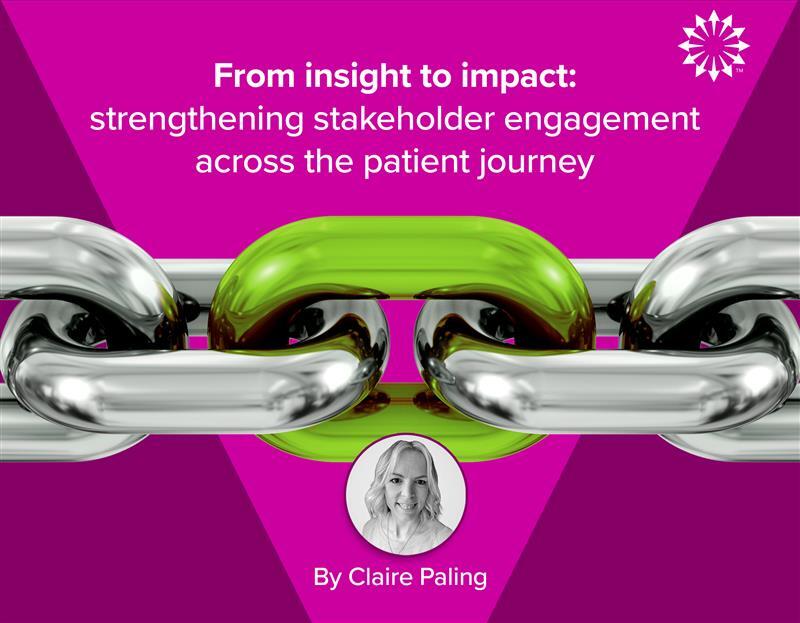 From insight to impact: strengthening stakeholder engagement across the patient journey